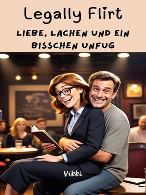 cover image of Legally Flirt Liebe, Lachen und ein bisschen Unfug